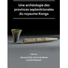 KNYGA Bernard Clist Une archeologie des provinces septentrionales du royaume Kongo