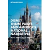 KNYGA Bethanee Bemis Disney Theme Parks and America’s National Narratives