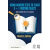 KNYGA Beverly A Devries Using Mentor Texts to Teach 6 + 1 Writing Traits
