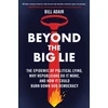 KNYGA Bill Adair Beyond the Big Lie, The Epidemic of Political Lying, Why Republicans Do It More, and How It Could Burn Down Our Democracy