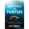 KNYGA Bill Streever Sea Full of Turtles