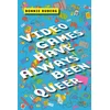 KNYGA Bonnie Ruberg Video Games Have Always Been Queer