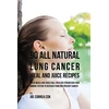 KNYGA Bookshop 90 All Natural Lung Cancer Meal and Juice Recipes