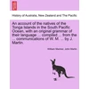 KNYGA Bookshop account of the natives of the Tonga Islands in the South Pacific Ocean, with an original grammar of their language ... compiled ... from the ... communications of W. M. ... by J. Martin. Vol. I