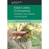 KNYGA Bookshop Adult Caddis (Trichoptera) of Britain and Ireland: a practical guide