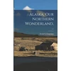 KNYGA Bookshop Alaska, Our Northern Wonderland; c.1