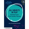 KNYGA Bookshop All Subjects in Play: Play-Based Lessons for the Secondary Classroom