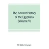 KNYGA Bookshop ancient history of the Egyptians, Carthaginians, Assyrians, Medes and Persians, Grecians and Macedonians (Volume V)