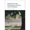 KNYGA Bookshop Aristotle on Happiness, Virtue, and Wisdom