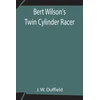 KNYGA Bookshop Bert Wilson's Twin Cylinder Racer