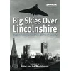 KNYGA Bookshop Big Skies Over Lincolnshire: Bygone Memories from Bomber County