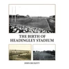 KNYGA Bookshop Birth of Headingley Stadium