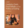 KNYGA Bookshop Celebrity Chefs, Food Media and the Politics of Eating