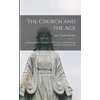 KNYGA Bookshop Church and the Age; an Exposition of the Catholic Church in View of the Needs and Aspirations of the Present Age
