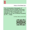 KNYGA Bookshop Comparative Geography of Palestine and the Sinaitic Peninsula. Translated [and condensed from the German of "Die Erdkunde"] and adapted to the use of Biblical students by W. L. Gage.
