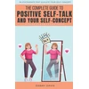 KNYGA Bookshop Complete Guide To Positive Self Talk and Your Self Concept