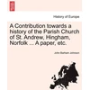 KNYGA Bookshop Contribution Towards a History of the Parish Church of St. Andrew, Hingham, Norfolk ... a Paper, Etc.
