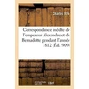 KNYGA Bookshop Correspondance Inedite de l'Empereur Alexandre Et de Bernadotte Pendant l'Annee 1812 Publiee Par X