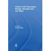 KNYGA Bookshop Crisis in the Caucasus: Russia, Georgia and the West