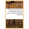 KNYGA Bookshop de la Prononciation Et de l'Orthographe Francoises, Pour Faire Suite A Sa Grammaire Generale