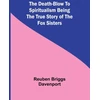 KNYGA Bookshop Death-Blow to Spiritualism Being the True Story of the Fox Sisters
