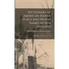 KNYGA Bookshop Dictionary of American-Indian Place and Proper Names in New England; With Many Interpretations, Etc.