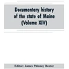 KNYGA Bookshop Documentary history of the state of Maine (Volume XIV) Containing the Baxter Manuscripts