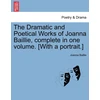 KNYGA Bookshop Dramatic and Poetical Works of Joanna Baillie, complete in one volume. [With a portrait.]