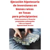 KNYGA Bookshop Ejecucion hipotecaria de inversiones en bienes raices en Texas para principiantes