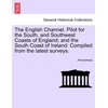 KNYGA Bookshop English Channel. Pilot for the South, and Southwest Coasts of England; And the South Coast of Ireland