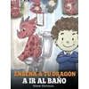 KNYGA Bookshop Ensena a Tu Dragon a Ir al Bano