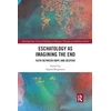 KNYGA Bookshop Eschatology as Imagining the End