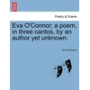 KNYGA Bookshop Eva O'Connor; a poem, in three cantos, by an author yet unknown.