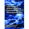 KNYGA Bookshop Exploring the Dynamics of Personal, Professional and Interprofessional Ethics