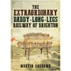 KNYGA Bookshop Extraordinary Daddy-Long-Legs Railway of Brighton