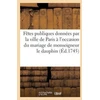 KNYGA Bookshop Fetes publiques donnees par la ville de Paris a l'occasion du mariage de monseigneur le dauphin