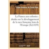 KNYGA Bookshop France Aux Colonies: Etudes Sur Le Developpement de la Race Francaise Hors de l'Europe