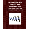 KNYGA Bookshop Fuse Protection against the Regenerative Circuit Internal Commutation Fault