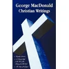 KNYGA Bookshop George MacDonald - Christian Writings (complete and Unabridged) Unspoken Sermons by George Macdonald Series I, Ii, Iii in One Volume, A Book of Strife in the Form of the Diary of an Old Soul and The Hope of the Gospel