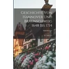 KNYGA Bookshop Geschichte Von Hannover Und Braunschweig 1648 Bis 1714