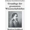 KNYGA Bookshop Grundlage der gesammten Wissenschaftslehre (Großdruck)