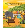 KNYGA Bookshop Have You Ever Seen An Aardvark Eating Ice Kreminis In The Park?