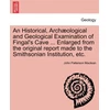 KNYGA Bookshop Historical, Arch Ological and Geological Examination of Fingal's Cave ... Enlarged from the Original Report Made to the Smithsonian Institution, Etc.