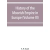 KNYGA Bookshop History of the Moorish Empire in Europe (Volume III)