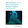 KNYGA Bookshop How Are Marine Robots Shaping Our Future?