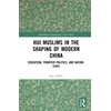 KNYGA Bookshop Hui Muslims in the Shaping of Modern China