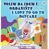 KNYGA Bookshop I Love to Go to Daycare (Serbian English Bilingual Children's Book - Latin Alphabet)