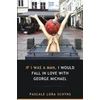 KNYGA Bookshop If I was a man, I would fall in love with George Michael