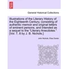 KNYGA Bookshop Illustrations of the Literary History of the Eighteenth Century, consisting of authentic memoir and original letters of eminent persons, and intended as a sequel to the "Literary Anecdotes." [Vol. 7, 8 by J. B. Nichols.] vol. II
