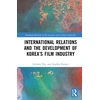 KNYGA Bookshop International Relations and the Development of Korea’s Film Industry